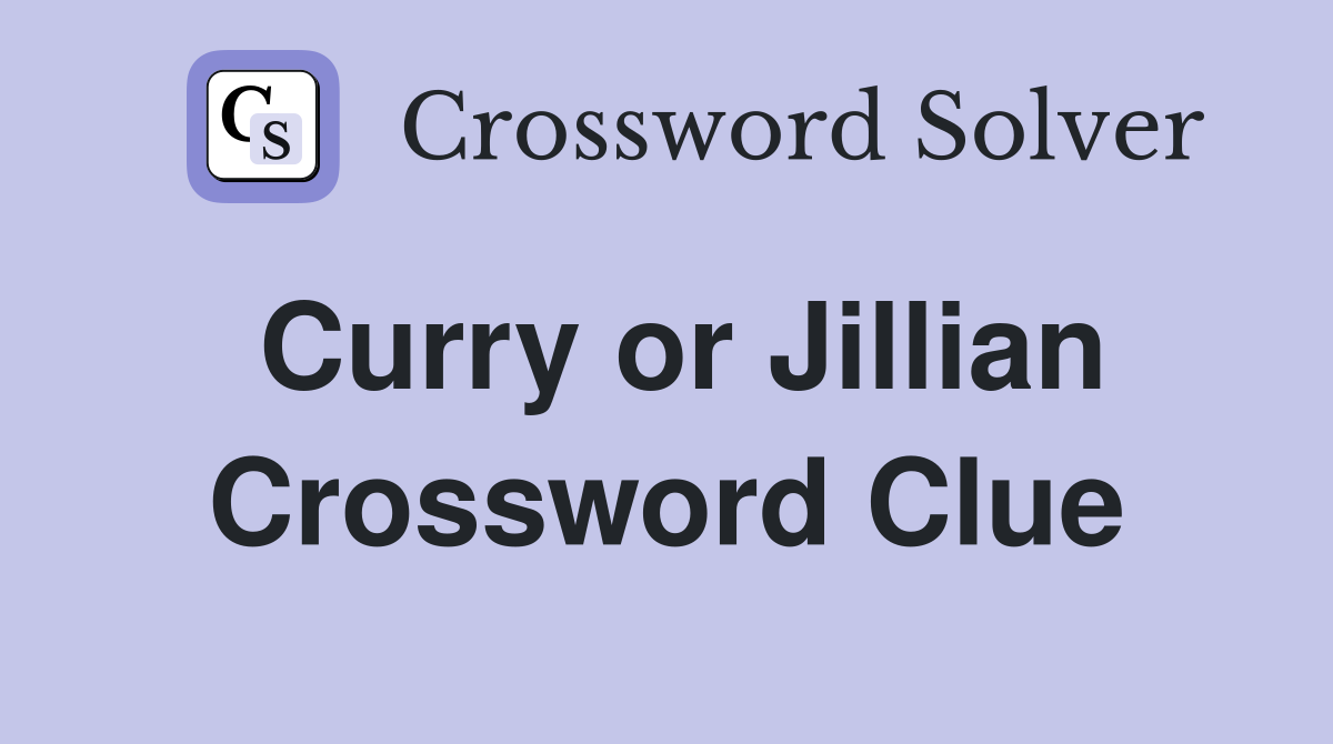 Curry or Jillian Crossword Clue