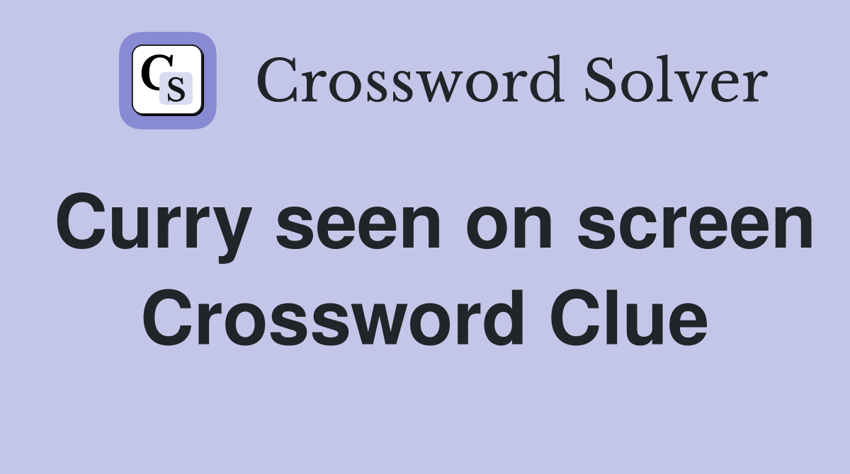 Curry seen on screen Crossword Clue