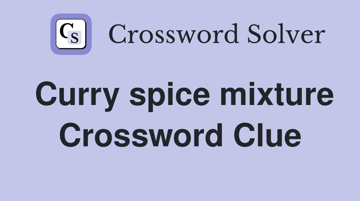 Curry spice mixture Crossword Clue