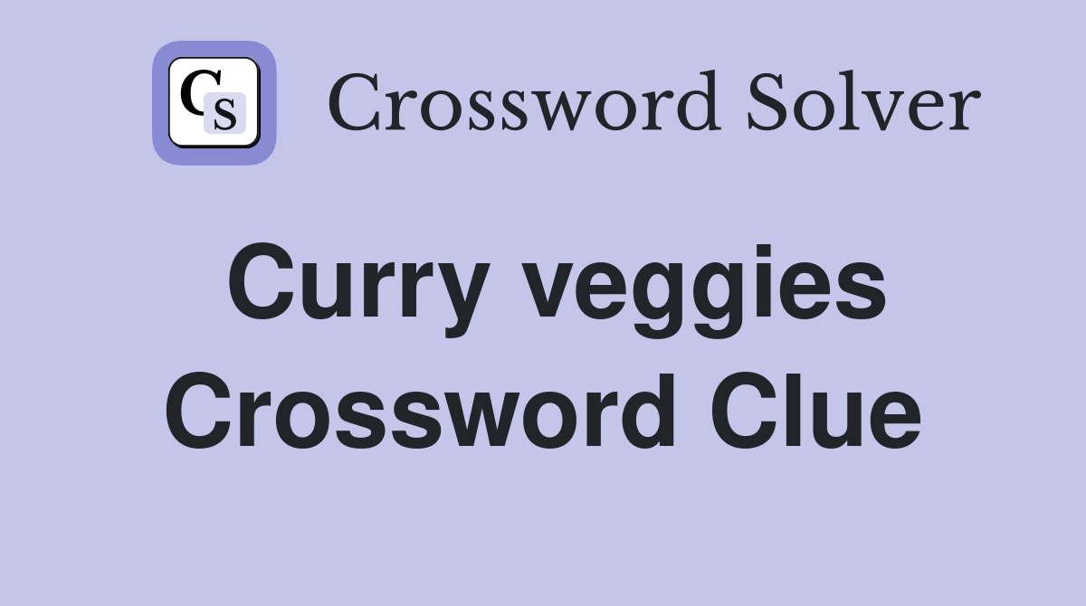 Curry veggies Crossword Clue