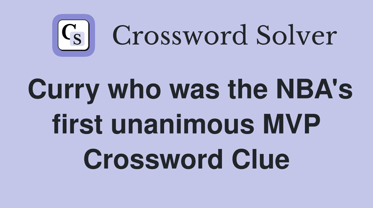Curry who was the NBA's first unanimous MVP Crossword Clue