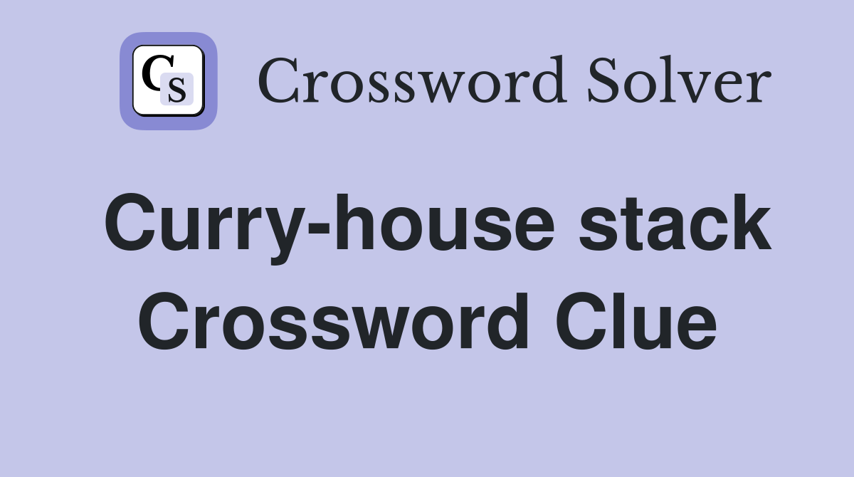 Curry-house stack Crossword Clue