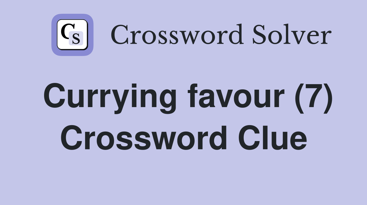 Currying favour (7) Crossword Clue