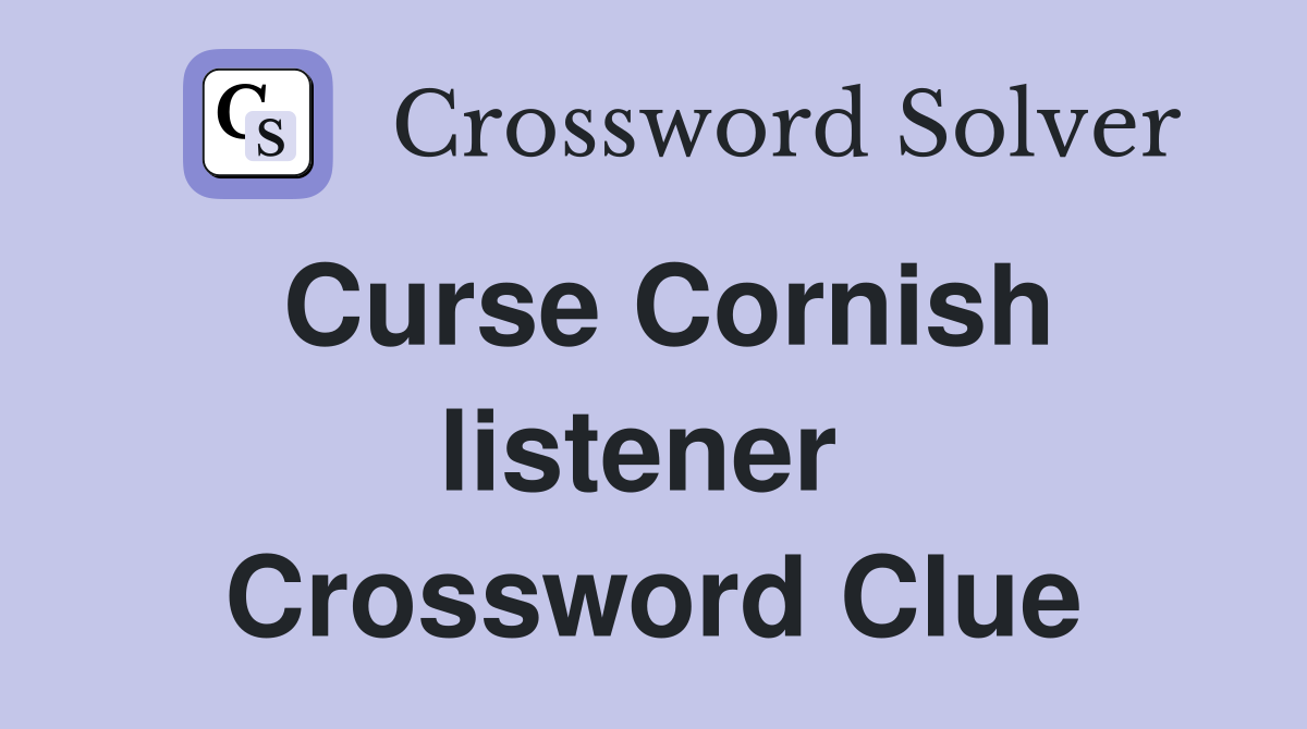 Curse Cornish listener  Crossword Clue