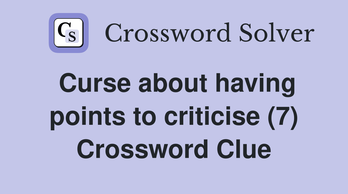 Curse about having points to criticise (7) Crossword Clue