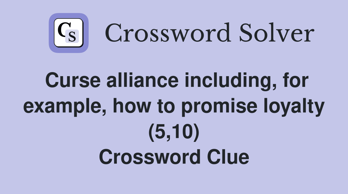 Curse alliance including, for example, how to promise loyalty (5,10) Crossword Clue