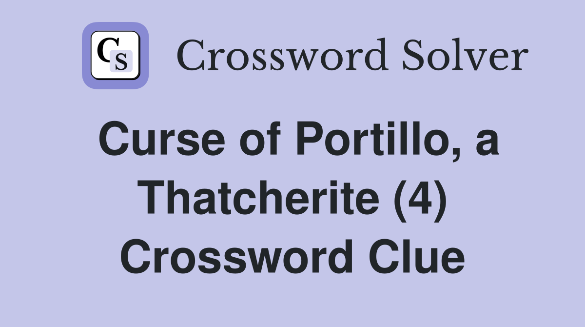 Curse of Portillo, a Thatcherite (4) Crossword Clue