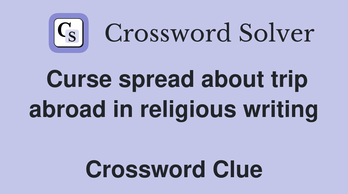 Curse spread about trip abroad in religious writing  Crossword Clue
