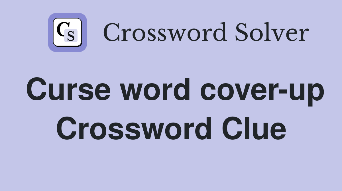 Curse word cover-up Crossword Clue