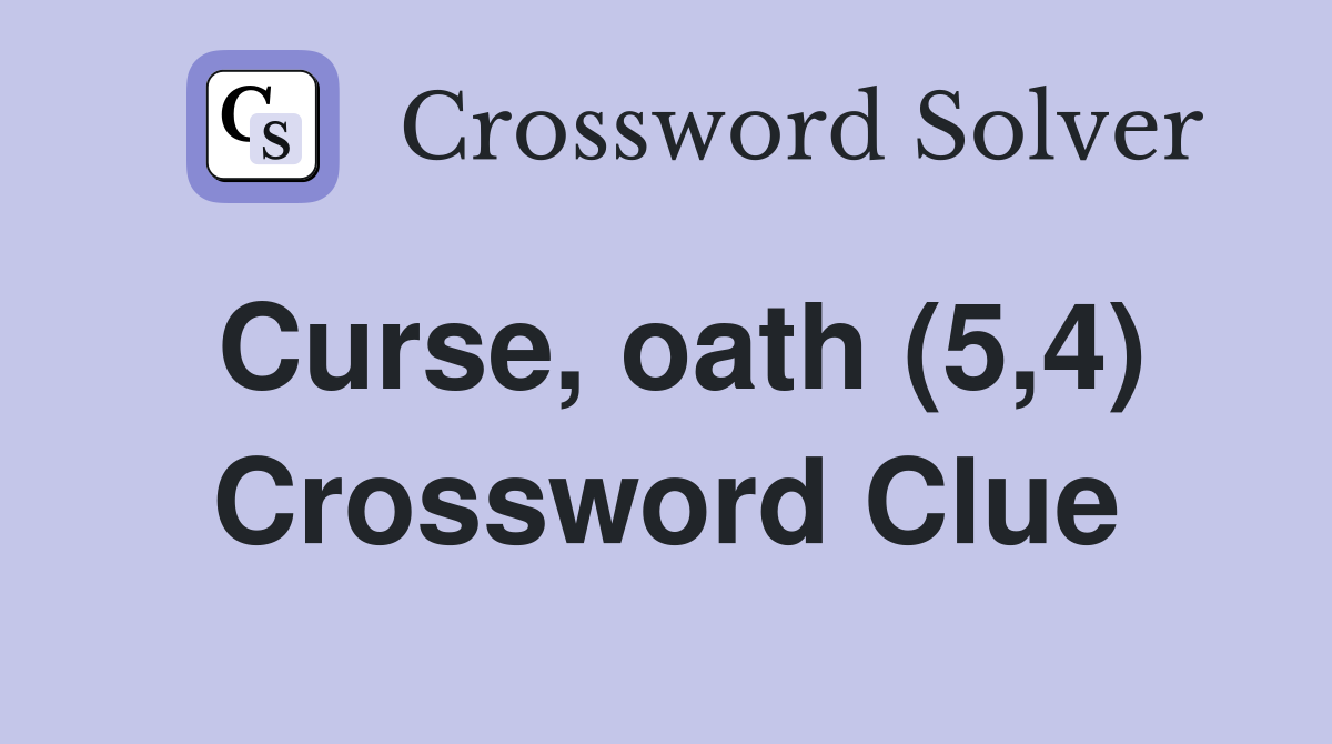 Curse, oath (5,4) Crossword Clue
