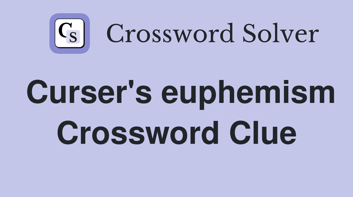 Curser's euphemism Crossword Clue