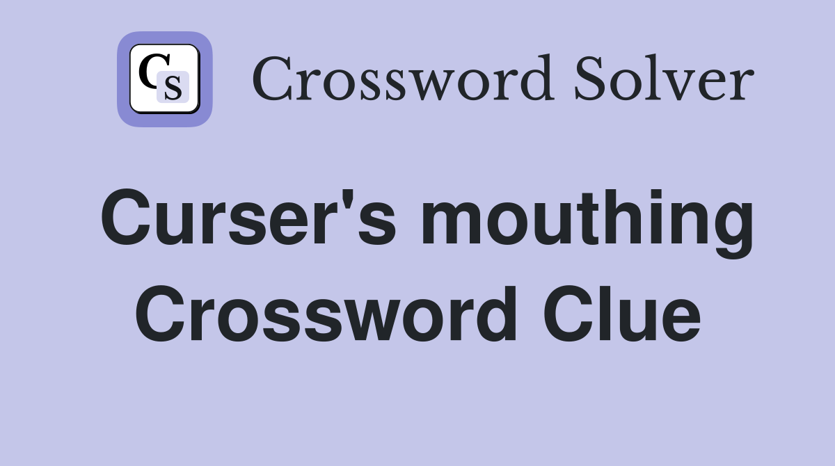 Curser's mouthing Crossword Clue