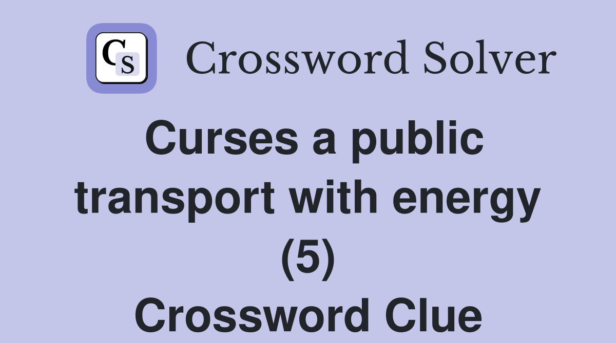 Curses a public transport with energy (5) Crossword Clue