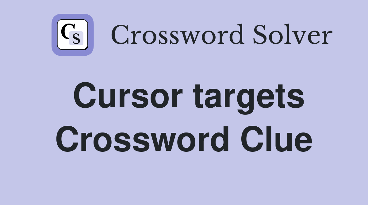 Cursor targets Crossword Clue