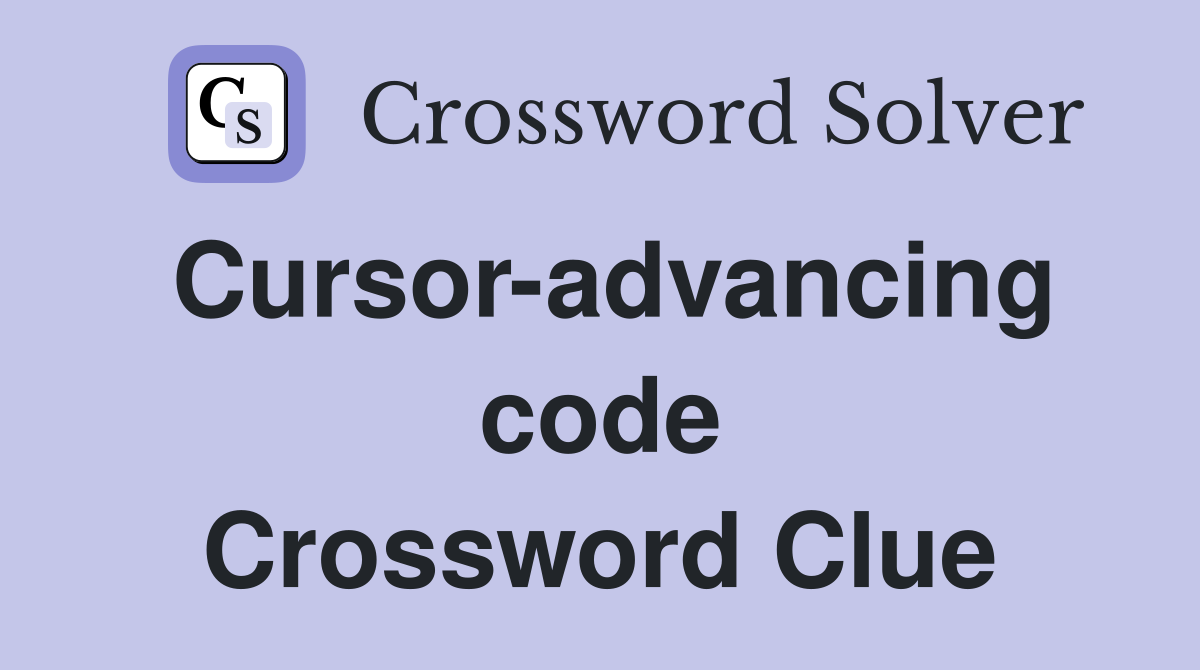 Cursor-advancing code Crossword Clue