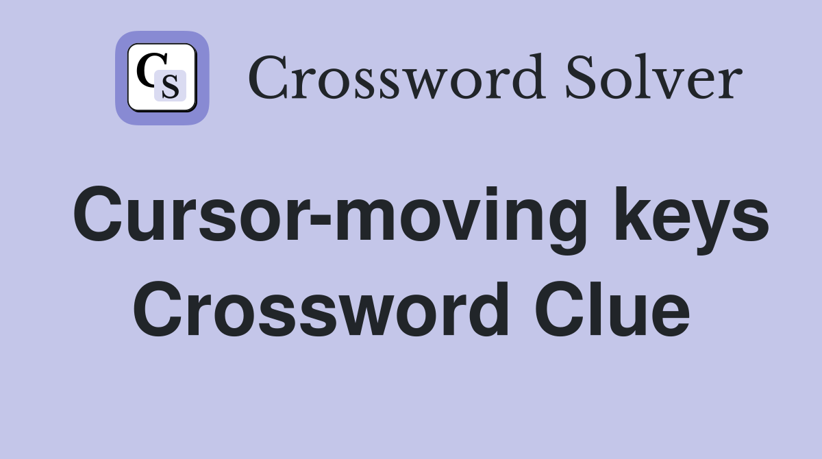 Cursor-moving keys Crossword Clue