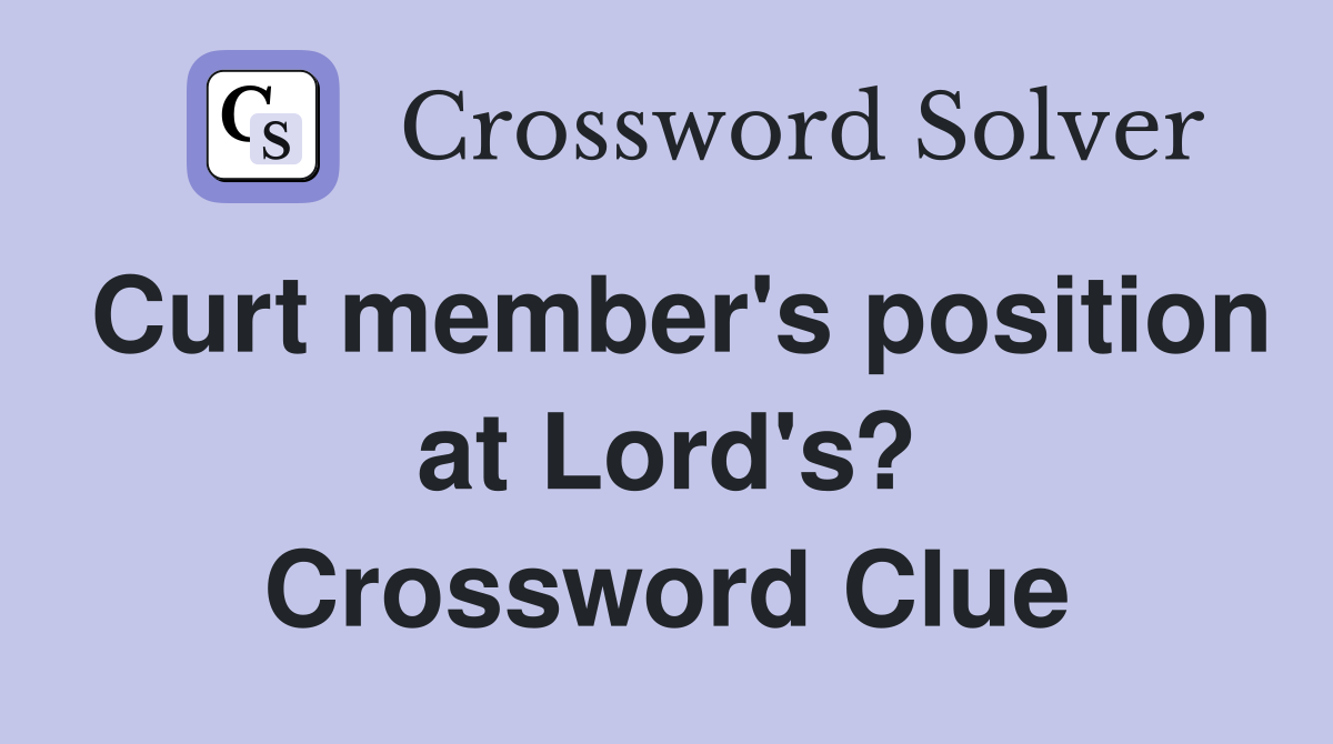 Curt member's position at Lord's? Crossword Clue