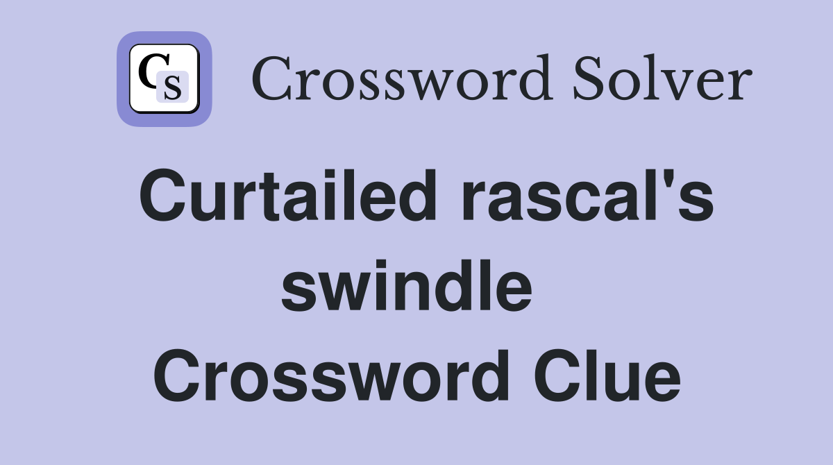 Curtailed rascal's swindle  Crossword Clue