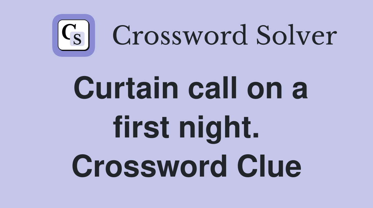 Curtain call on a first night. Crossword Clue