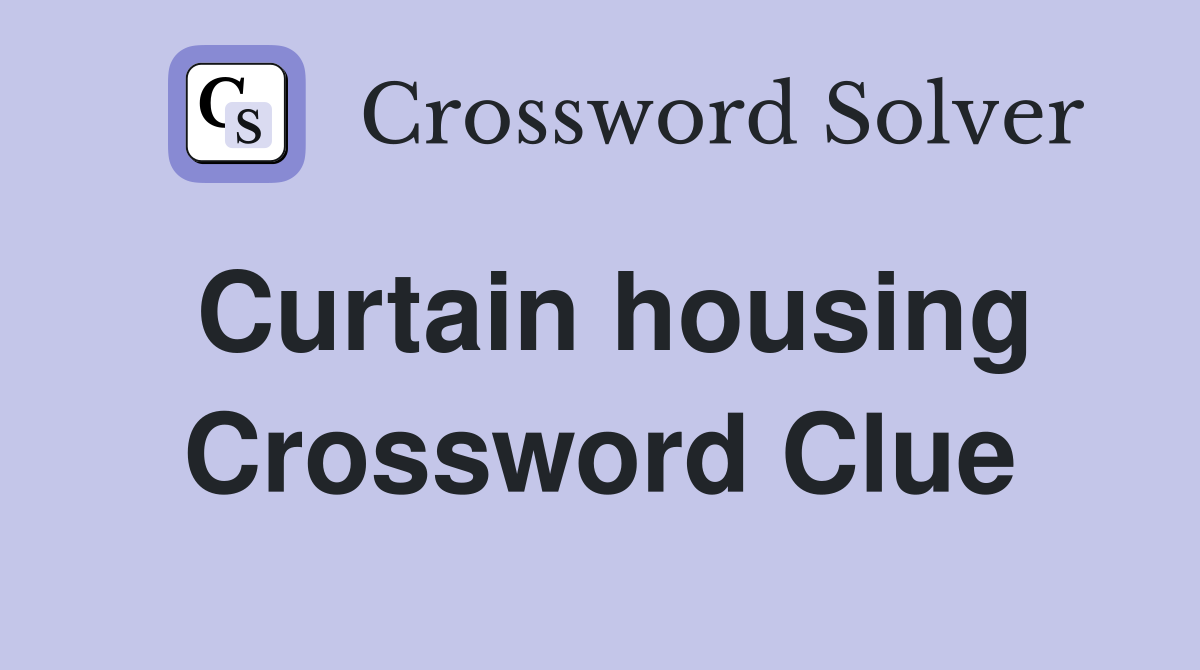 Curtain housing Crossword Clue