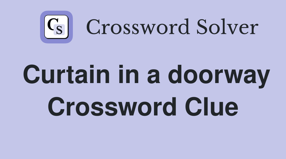 Curtain in a doorway Crossword Clue