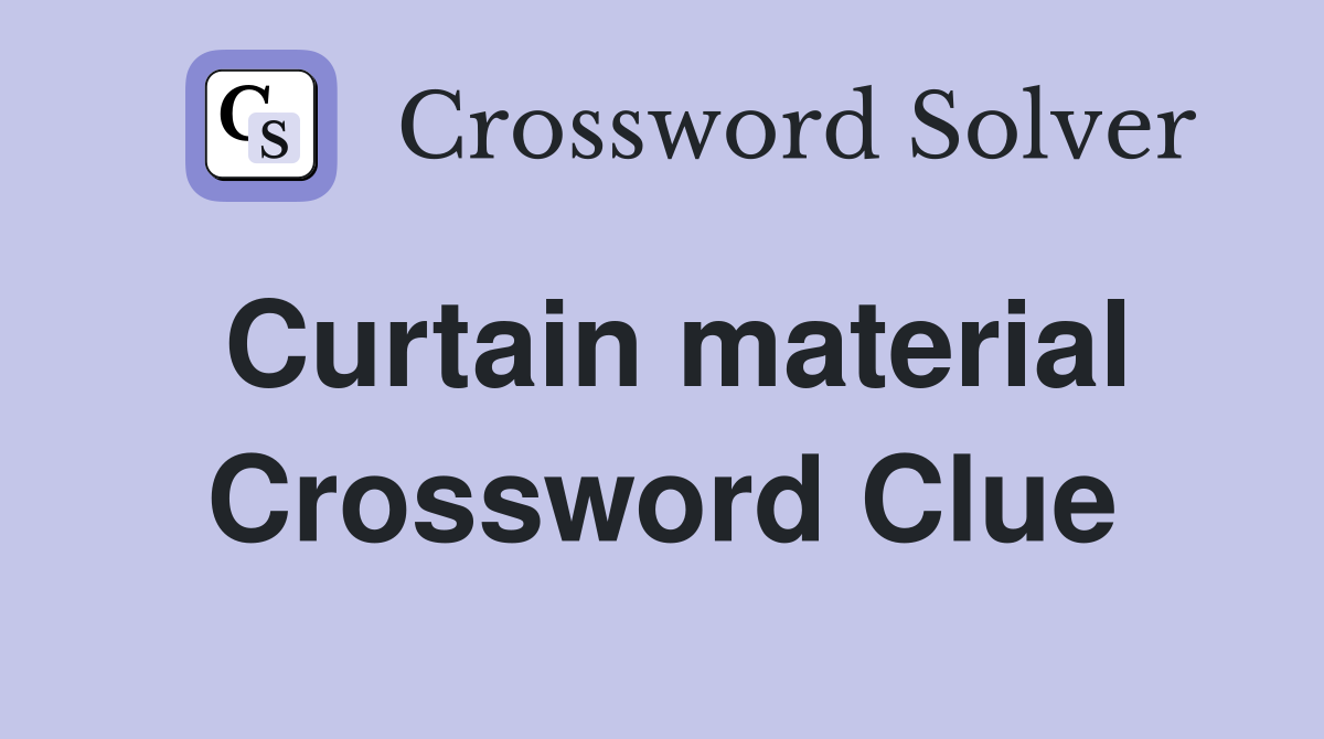 Curtain material Crossword Clue