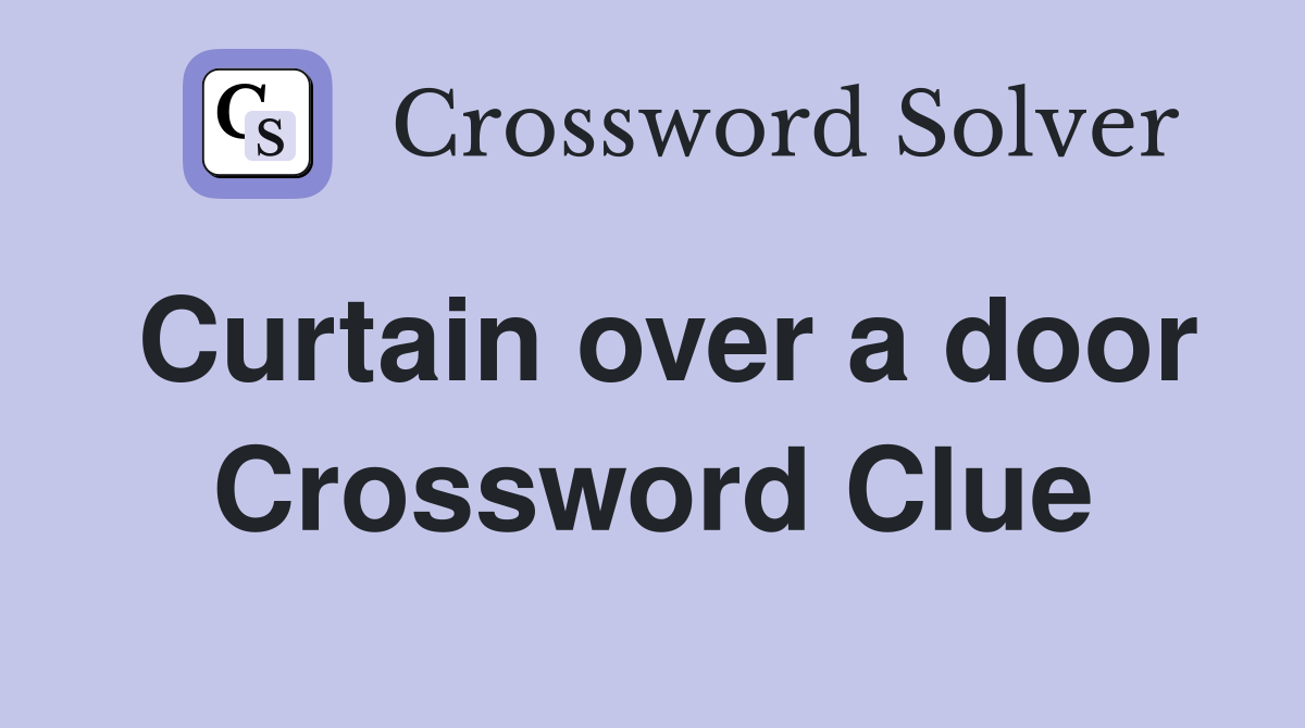 Curtain over a door Crossword Clue