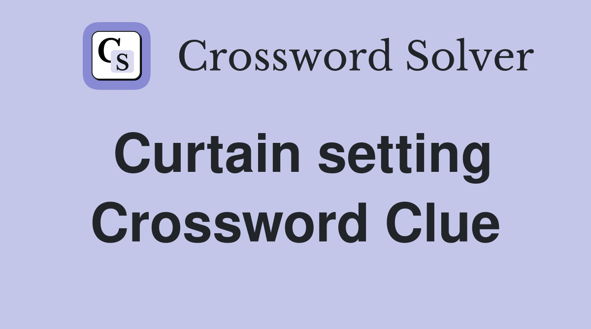 Curtain setting Crossword Clue