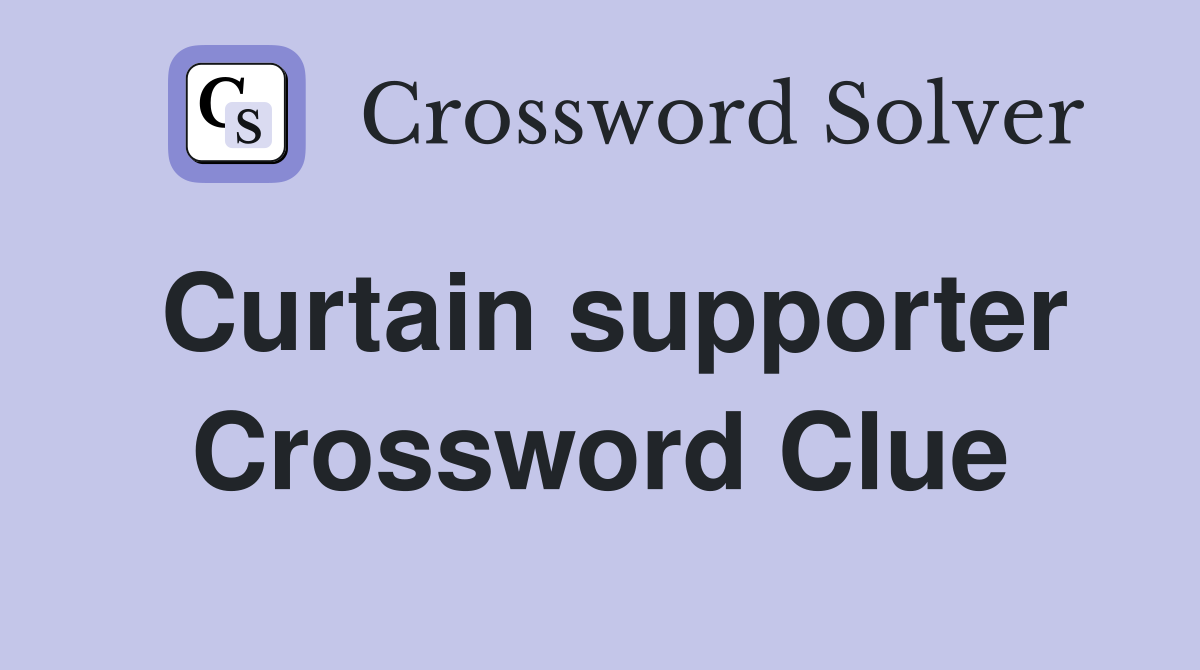 Curtain supporter Crossword Clue