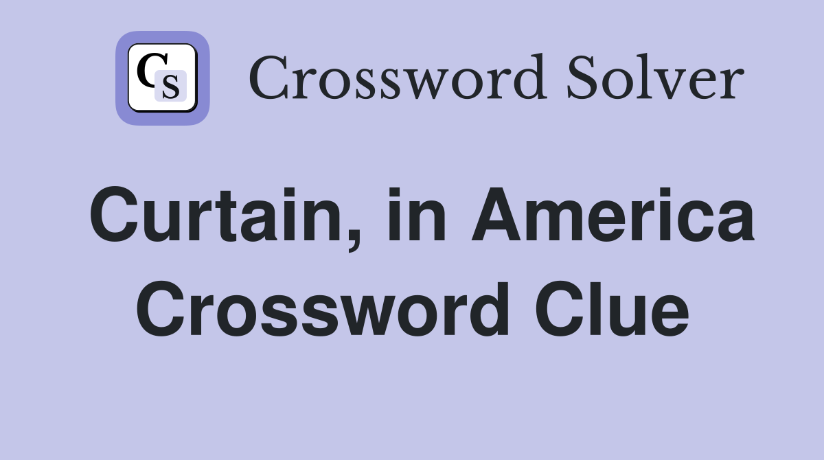 Curtain, in America Crossword Clue