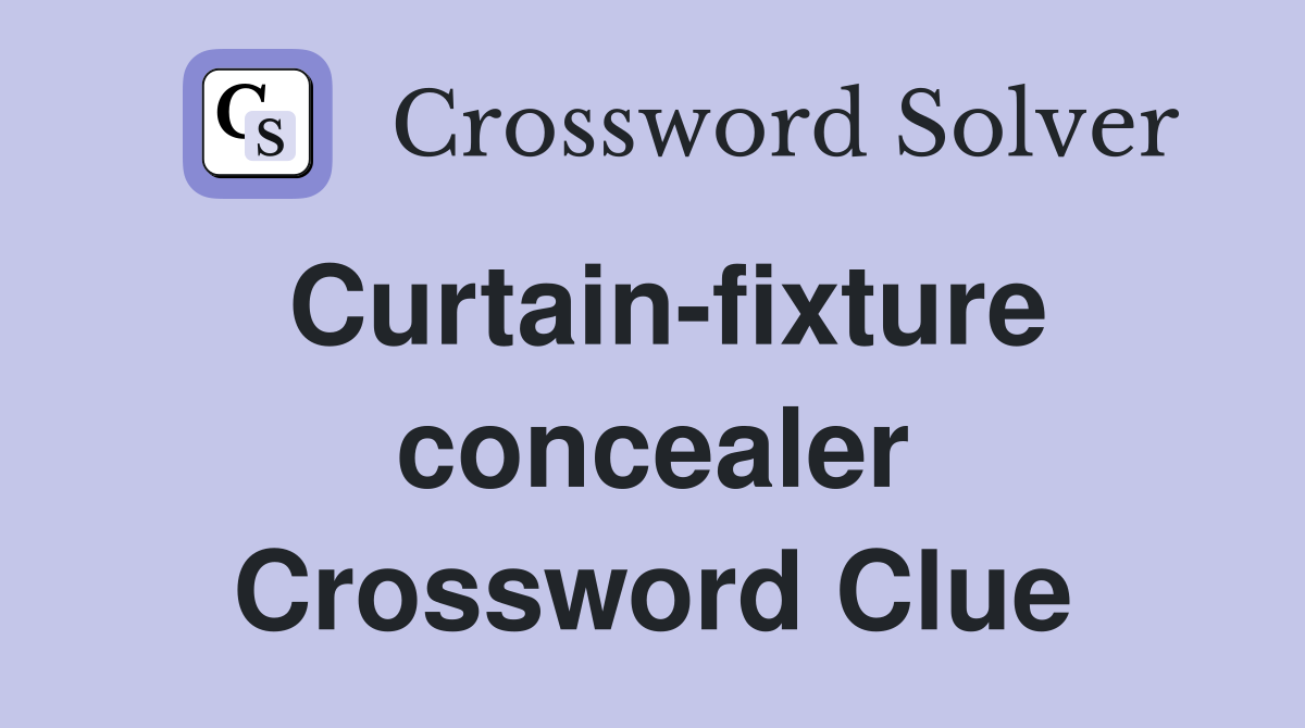 Curtain-fixture concealer Crossword Clue