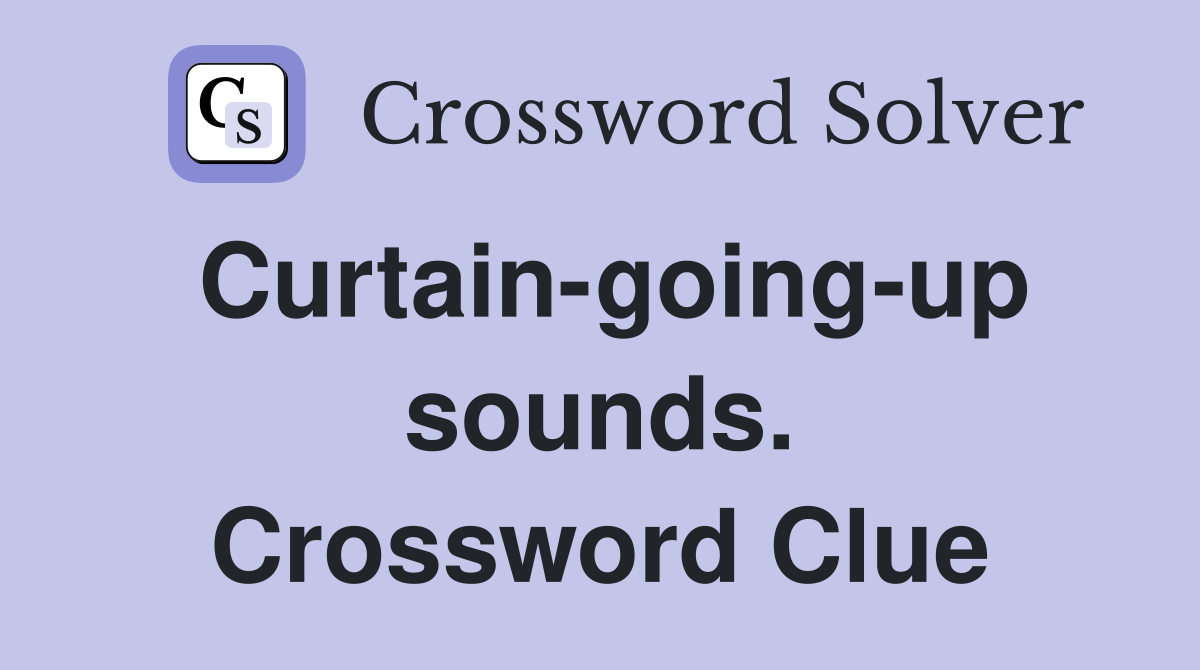 Curtain-going-up sounds. Crossword Clue