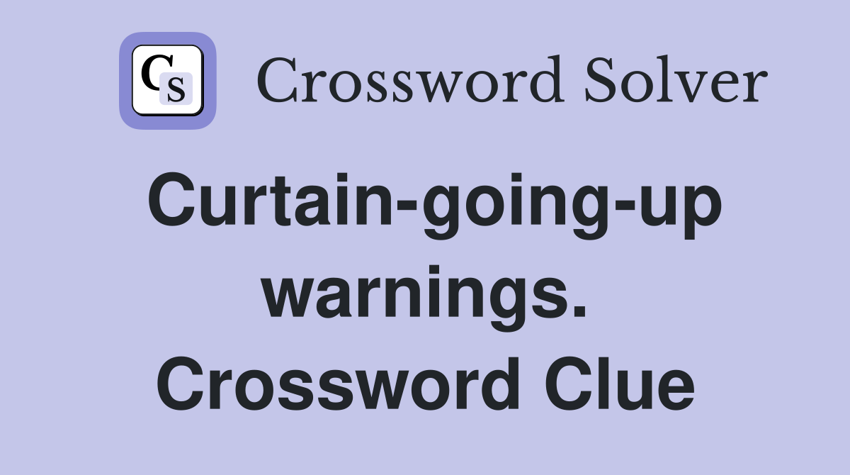 Curtain-going-up warnings. Crossword Clue