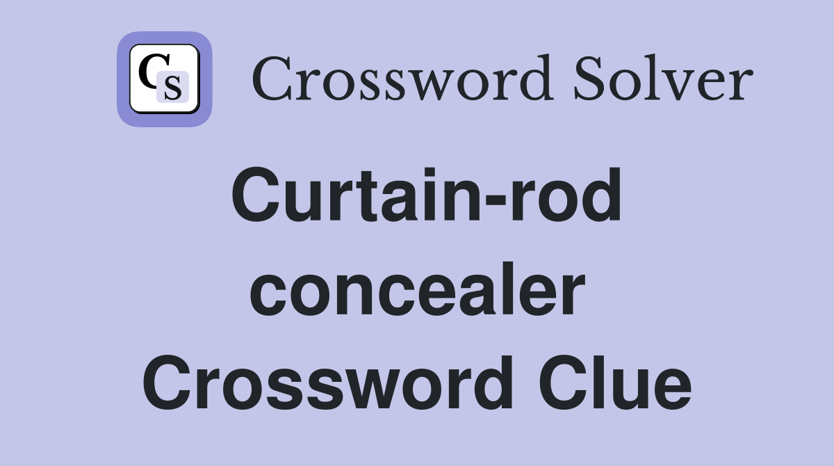 Curtain-rod concealer Crossword Clue