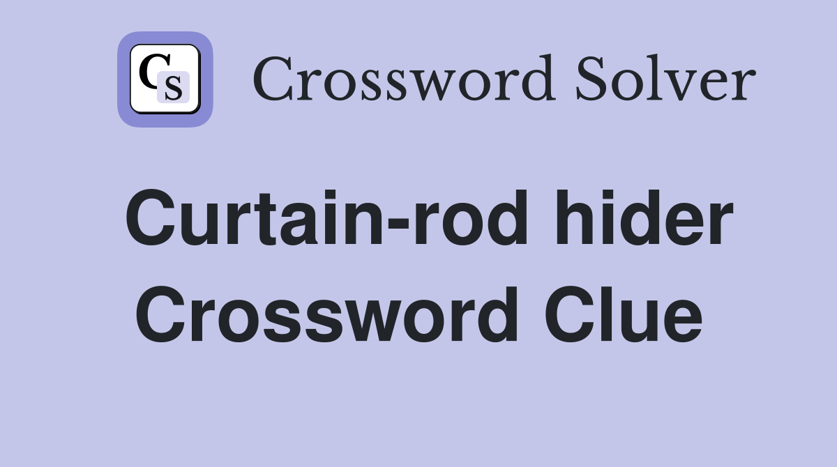 Curtain-rod hider Crossword Clue