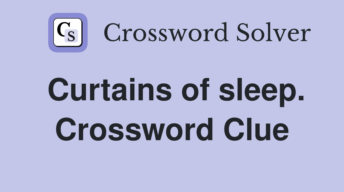Curtains of sleep. Crossword Clue