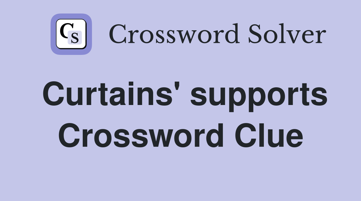 Curtains' supports Crossword Clue