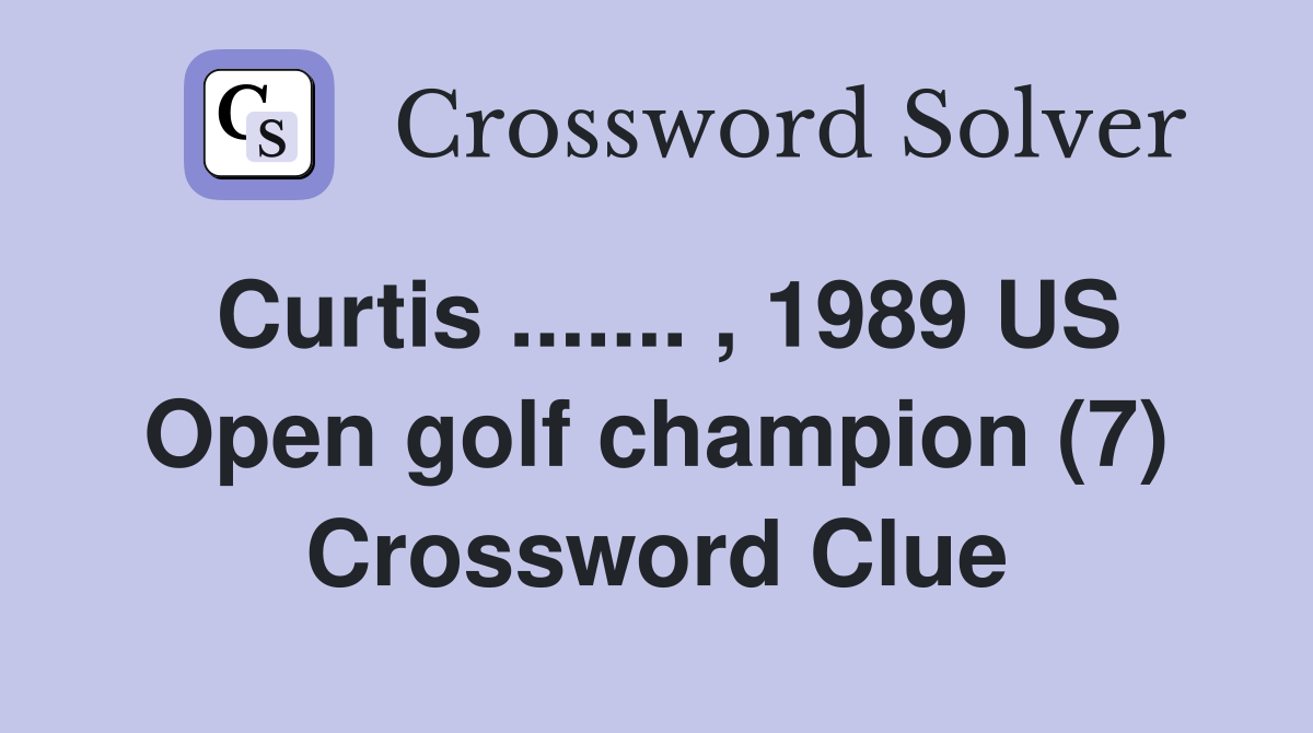 Curtis ....... , 1989 US Open golf champion (7) Crossword Clue