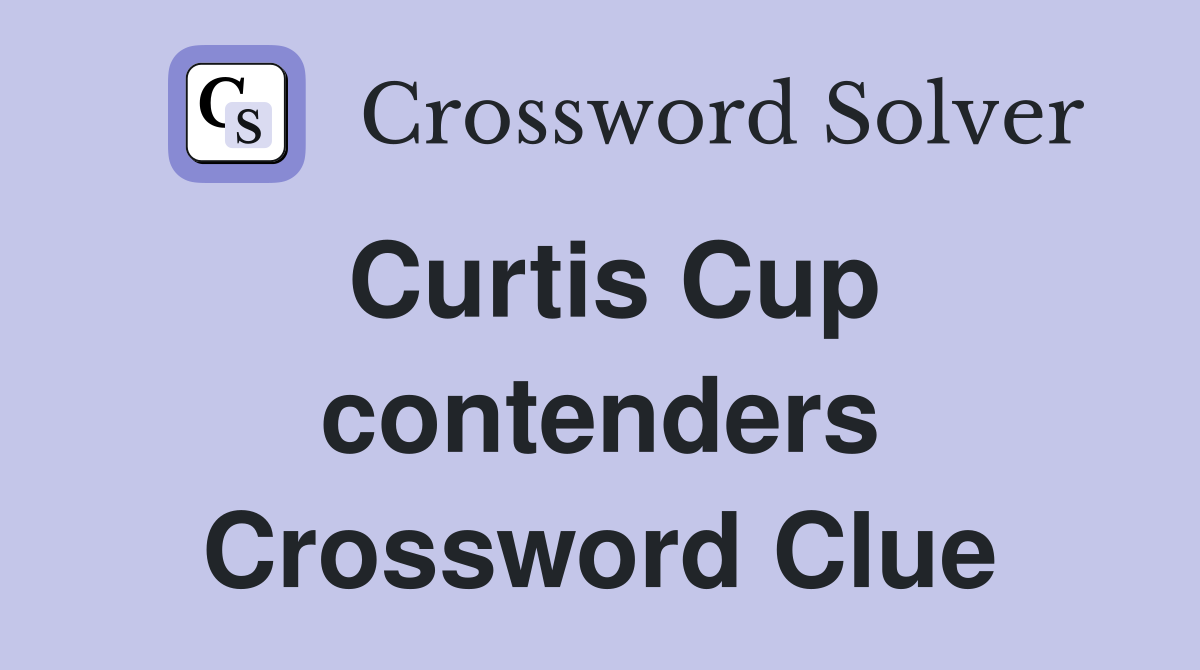 Curtis Cup contenders Crossword Clue
