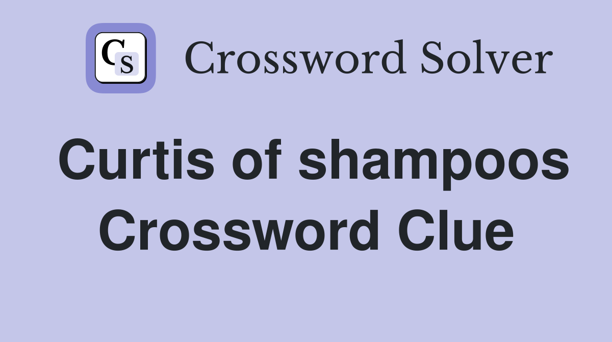 Curtis of shampoos Crossword Clue
