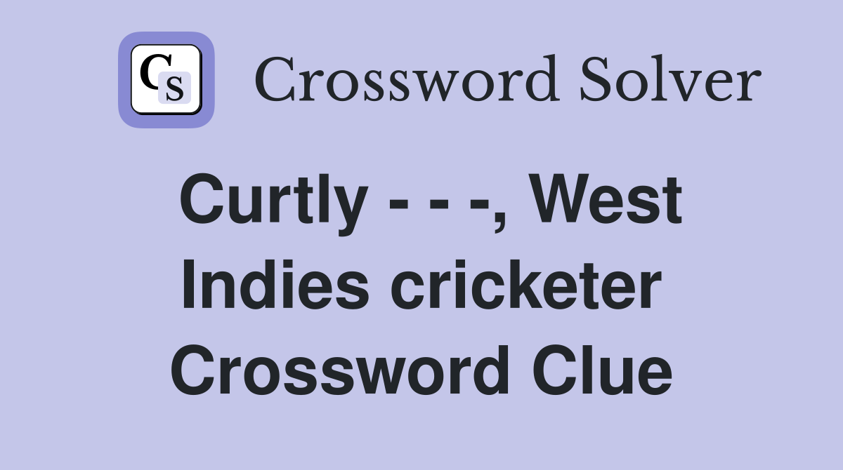 Curtly - - -, West Indies cricketer Crossword Clue