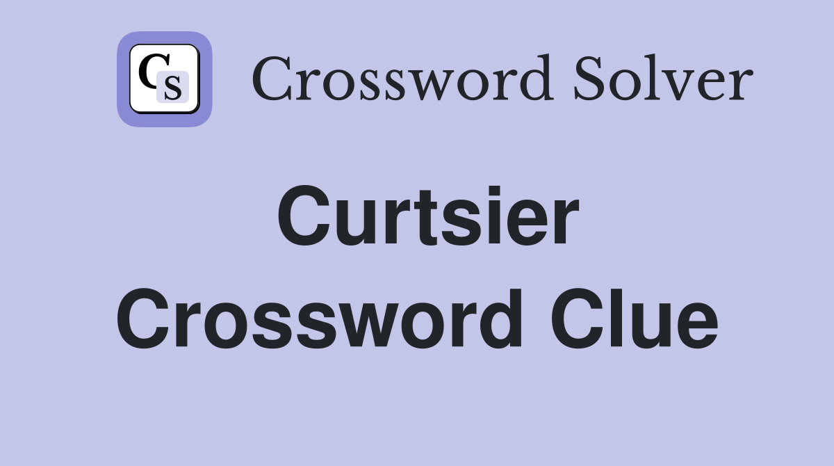 Curtsier Crossword Clue