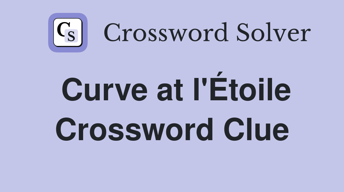 Curve at l'Étoile Crossword Clue