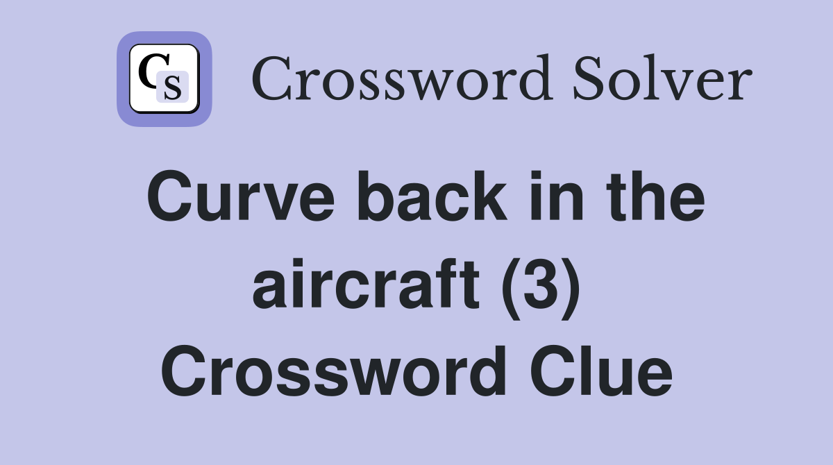Curve back in the aircraft (3) Crossword Clue