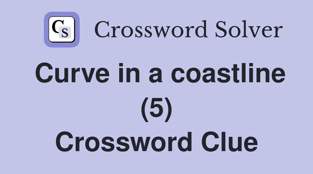 Curve in a coastline (5) Crossword Clue