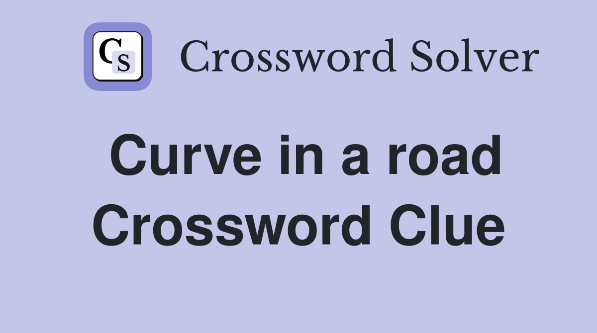 Curve in a road Crossword Clue