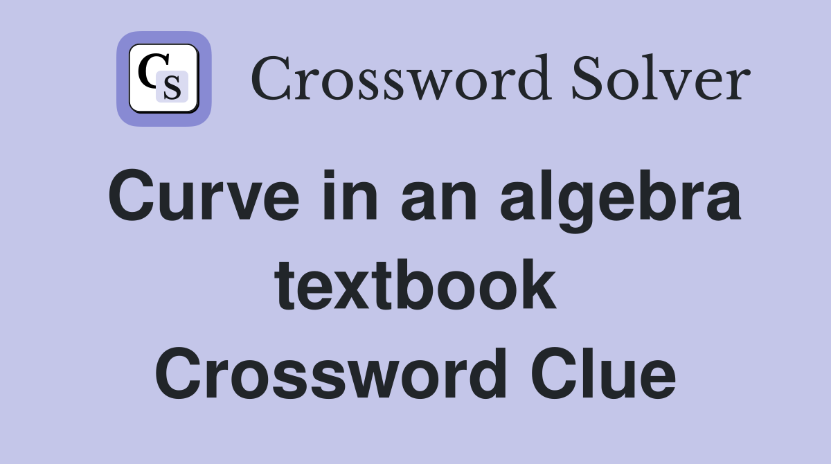Curve in an algebra textbook Crossword Clue
