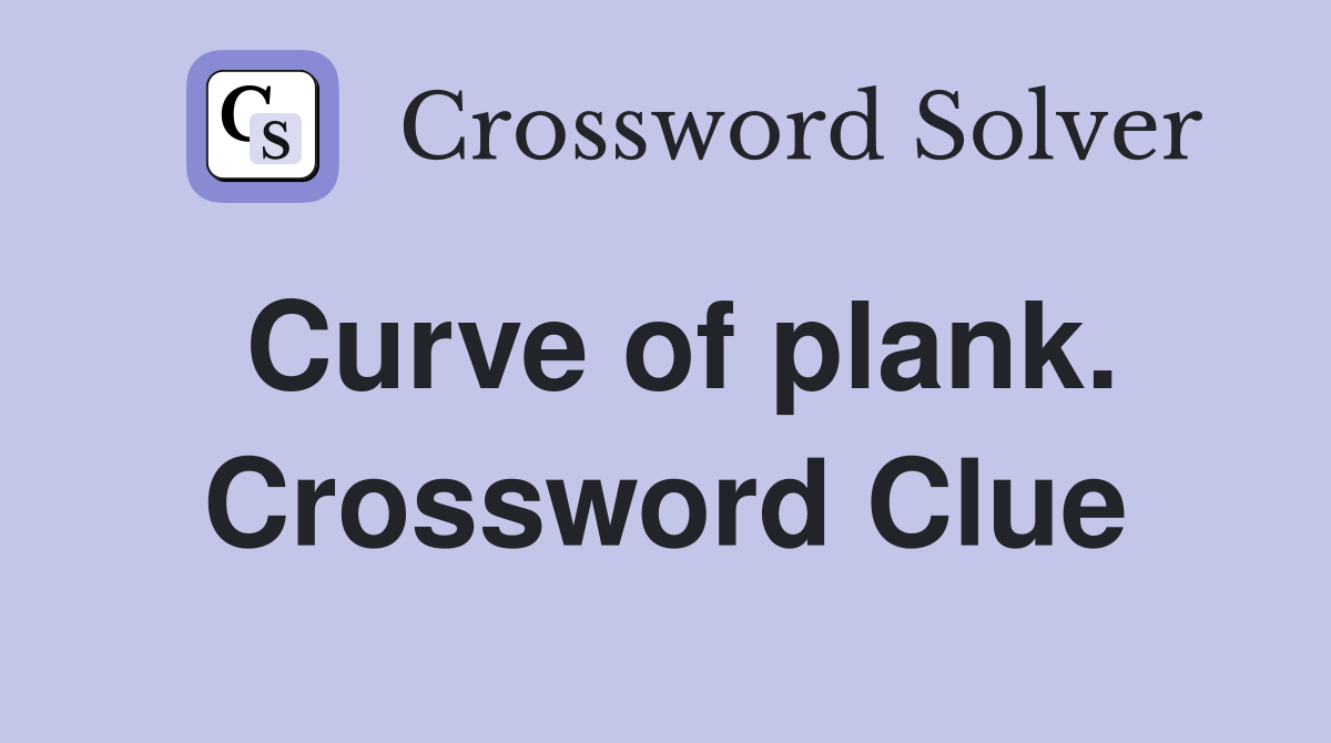 Curve of plank. Crossword Clue