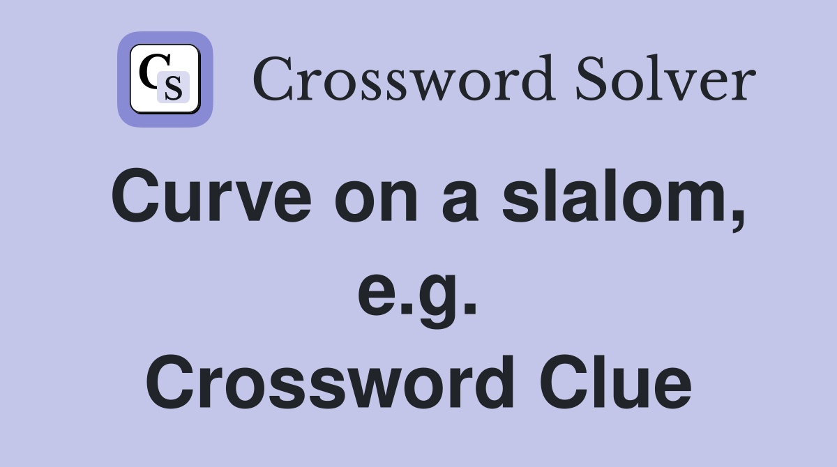 Curve on a slalom, e.g. Crossword Clue