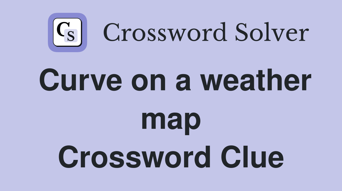 Curve on a weather map Crossword Clue
